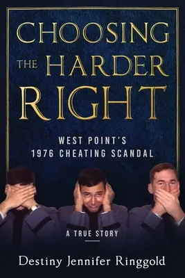 Die Entscheidung für das härtere Recht: West Point's 1976 Betrugsskandal - Choosing the Harder Right: West Point's 1976 Cheating Scandal