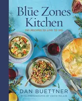 Die Blaue-Zonen-Küche: 100 Rezepte für ein Leben bis 100 - The Blue Zones Kitchen: 100 Recipes to Live to 100