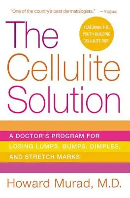 Die Cellulite-Lösung: Das Programm eines Arztes gegen Klumpen, Beulen, Grübchen und Dehnungsstreifen - The Cellulite Solution: A Doctor's Program for Losing Lumps, Bumps, Dimples, and Stretch Marks