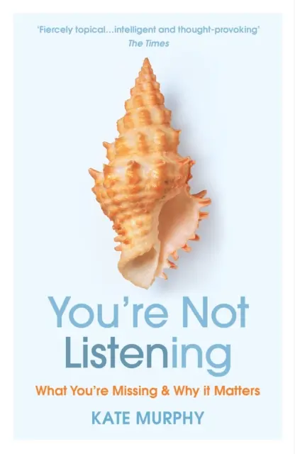 You're Not Listening - Was Sie verpassen und warum es wichtig ist - You're Not Listening - What You're Missing and Why It Matters