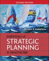 Grundlagen der strategischen Planung im Gesundheitswesen, Zweite Auflage - Essentials of Strategic Planning in Healthcare, Second Edition