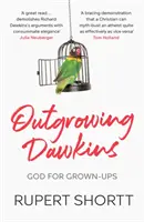 Über Dawkins hinauswachsen: Gott für Erwachsene - Outgrowing Dawkins: God for Grown-Ups