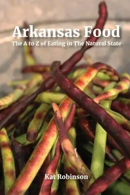 Arkansas Food: Das A bis Z des Essens im Natural State - Arkansas Food: The A to Z of Eating in The Natural State