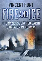 Feuer und Eis: Der Feldzug der Nazis gegen verbrannte Erde in Norwegen - Fire and Ice: The Nazis' Scorched Earth Campaign in Norway