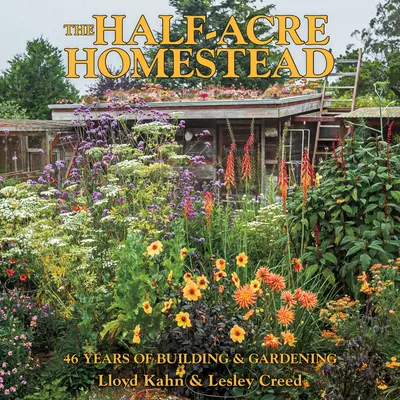 Der halbe Morgen Gehöft: 46 Jahre Bauen und Gärtnern - The Half-Acre Homestead: 46 Years of Building and Gardening