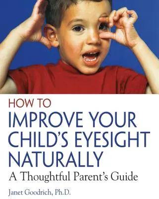 Wie Sie die Sehkraft Ihres Kindes natürlich verbessern können: Ein Leitfaden für nachdenkliche Eltern - How to Improve Your Child's Eyesight Naturally: A Thoughtful Parent's Guide