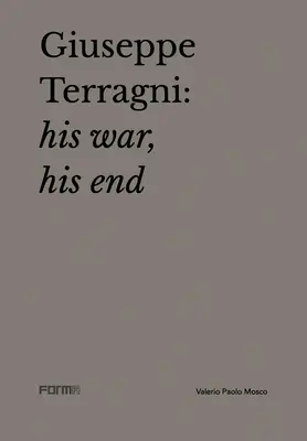 Giuseppe Terragni: Sein Krieg, sein Ende - Giuseppe Terragni: His War, His End