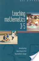 Mathematikunterricht 3-5: Entwicklung des Lernens in der Grundstufe - Teaching Mathematics 3-5: Developing Learning in the Foundation Stage
