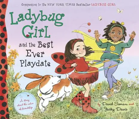 Marienkäfermädchen und der beste Spielkamerad aller Zeiten: Eine Geschichte über den Wert von Freundschaft - Ladybug Girl and the Best Ever Playdate: A Story about the Value of Friendship