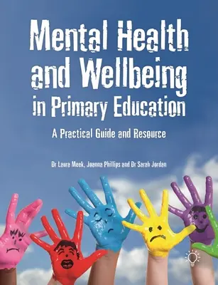 Psychische Gesundheit und Wohlbefinden im Grundschulunterricht: Ein praktischer Leitfaden und eine Ressource - Mental Health and Wellbeing in Primary Education: A Practical Guide and Resource