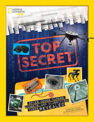 Top Secret: Spione, Codes, Kapriolen, Gadgets und geheime Fälle enthüllt - Top Secret: Spies, Codes, Capers, Gadgets, and Classified Cases Revealed