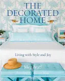 Das dekorierte Zuhause: Leben mit Stil und Freude - The Decorated Home: Living with Style and Joy