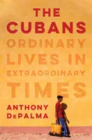 Die Kubaner: Gewöhnliches Leben in außergewöhnlichen Zeiten - The Cubans: Ordinary Lives in Extraordinary Times