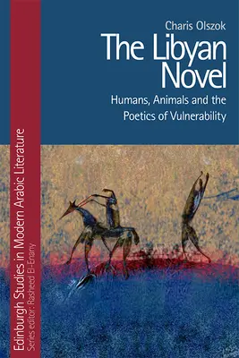 Der libysche Roman: Menschen, Tiere und die Poetik der Verwundbarkeit - The Libyan Novel: Humans, Animals and the Poetics of Vulnerability