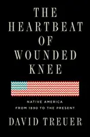 Der Herzschlag von Wounded Knee: Das indianische Amerika von 1890 bis zur Gegenwart - The Heartbeat of Wounded Knee: Native America from 1890 to the Present