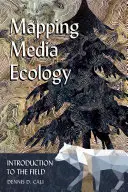 Mapping Media Ecology; Einführung in das Feld - Mapping Media Ecology; Introduction to the Field