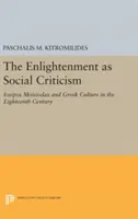 Die Aufklärung als Gesellschaftskritik: Iosipos Moisiodax und die griechische Kultur im achtzehnten Jahrhundert - The Enlightenment as Social Criticism: Iosipos Moisiodax and Greek Culture in the Eighteenth Century