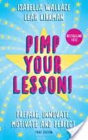 Pimp your Lesson! - Vorbereiten, erneuern, motivieren und perfektionieren (Neue Ausgabe) - Pimp your Lesson! - Prepare, Innovate, Motivate and Perfect (New edition)