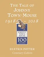 Die Geschichte von Johnny Town Mouse - Goldene Ausgabe zum hundertsten Geburtstag - Tale of Johnny Town Mouse Gold Centenary Edition