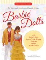 Der vollständige & unautorisierte Leitfaden für alte Barbie(r)-Puppen: Mit Barbie(r)-, Ken(r)-, Francie(r)- und Skipper(r)-Mode und für die ganze Familie - The Complete & Unauthorized Guide to Vintage Barbie(r) Dolls: With Barbie(r), Ken(r), Francie(r), and Skipper(r) Fashions and the Whole Family