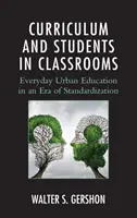 Lehrplan und Schüler im Klassenzimmer: Alltägliche städtische Bildung in einer Ära der Standardisierung - Curriculum and Students in Classrooms: Everyday Urban Education in an Era of Standardization
