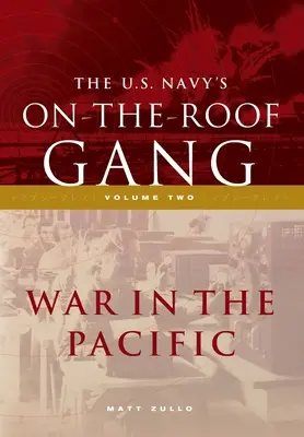 Die Auf-dem-Dach-Bande der US-Marine: Band 2 - Krieg im Pazifik - The US Navy's On-the-Roof Gang: Volume 2 - War in the Pacific