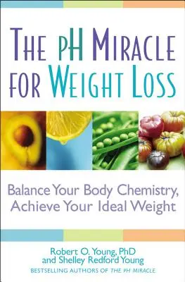 Das PH-Wunder zur Gewichtsabnahme: Bringen Sie Ihre Körperchemie ins Gleichgewicht, erreichen Sie Ihr Idealgewicht - The PH Miracle for Weight Loss: Balance Your Body Chemistry, Achieve Your Ideal Weight