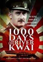 1.000 Tage am Fluss Kwai: Das geheime Tagebuch eines britischen Lagerkommandanten - 1,000 Days on the River Kwai: The Secret Diary of a British Camp Commandant