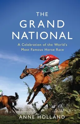 Das Grand National: Eine Feier des berühmtesten Pferderennens der Welt - The Grand National: A Celebration of the World's Most Famous Horse Race