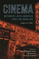 Kino zwischen Lateinamerika und Los Angeles: Ursprünge bis 1960 - Cinema Between Latin America and Los Angeles: Origins to 1960