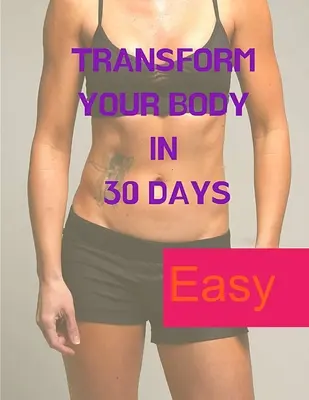 Abnehmen - ein Gedankenspiel: Verwandeln Sie Ihren Körper in 30 Tagen - Losing Weight - A Mind Game: Transform your Body in 30 Days