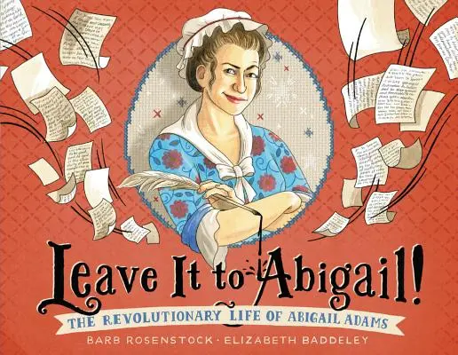 Überlass es Abigail! Das revolutionäre Leben von Abigail Adams - Leave It to Abigail!: The Revolutionary Life of Abigail Adams