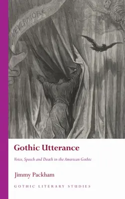 Gothic Utterance: Stimme, Sprache und Tod in der amerikanischen Gotik - Gothic Utterance: Voice, Speech and Death in the American Gothic