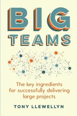 Große Teams: Die wichtigsten Zutaten für die erfolgreiche Durchführung von Großprojekten - Big Teams: The key ingredients for successfully delivering large projects