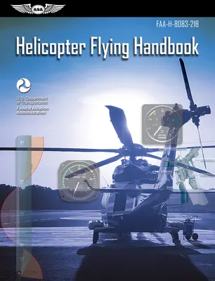 Hubschrauber-Flughandbuch: Faa-H-8083-21b (Bundesluftfahrtbehörde (FAA)/Av) - Helicopter Flying Handbook: Faa-H-8083-21b (Federal Aviation Administration (FAA)/Av)