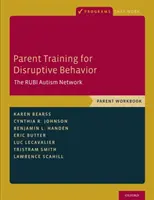 Parent Training for Disruptive Behavior (Elterntraining für störendes Verhalten): Das Rubi Autismus Netzwerk, Arbeitsbuch für Eltern - Parent Training for Disruptive Behavior: The Rubi Autism Network, Parent Workbook
