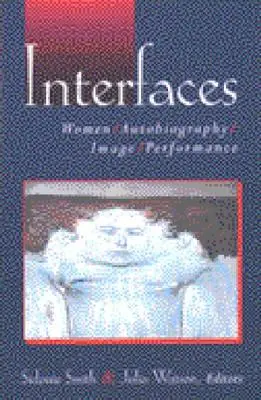 Schnittstellen: Frauen, Autobiographie, Image, Performance - Interfaces: Women, Autobiography, Image, Performance