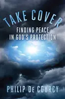 In Deckung gehen: Den Frieden in Gottes Schutz finden - Take Cover: Finding Peace in God's Protection