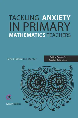 Angstbewältigung bei Mathematiklehrern in der Grundschule - Tackling Anxiety in Primary Mathematics Teachers