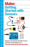 Make: Erste Schritte mit Sensoren: Messen Sie die Welt mit Elektronik, Arduino und Raspberry Pi - Make: Getting Started with Sensors: Measure the World with Electronics, Arduino, and Raspberry Pi