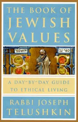 Das Buch der jüdischen Werte: Ein täglicher Leitfaden für ein ethisches Leben - The Book of Jewish Values: A Day-By-Day Guide to Ethical Living