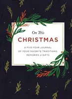 An diesem Weihnachten: Ein Fünf-Jahres-Tagebuch mit Ihren liebsten Traditionen, Erinnerungen und Geschenken - On This Christmas: A Five-Year Journal of Your Favorite Traditions, Memories, and Gifts