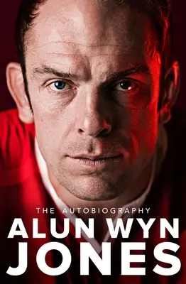 Alun Wyn Jones: Die Autobiographie - Alun Wyn Jones: The Autobiography