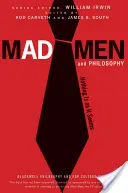 Mad Men und Philosophie: Nichts ist so, wie es zu sein scheint - Mad Men and Philosophy: Nothing Is as It Seems