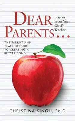 Liebe Eltern...Lektionen von der Lehrerin Ihres Kindes: Der Eltern-Lehrer-Leitfaden für eine bessere Beziehung - Dear Parents...Lessons from Your Child's Teacher: The Parent and Teacher Guide to Creating a Better Bond