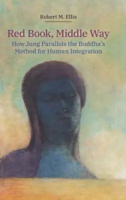 Rotes Buch, Mittlerer Weg: Die Parallelen zwischen Jung und der Buddha-Methode zur menschlichen Integration - Red Book, Middle Way: How Jung Parallels the Buddha's Method for Human Integration