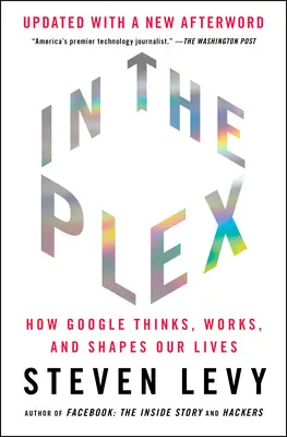 In the Plex: Wie Google denkt, arbeitet und unser Leben gestaltet - In the Plex: How Google Thinks, Works, and Shapes Our Lives