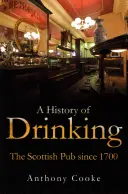 Eine Geschichte des Trinkens: Der schottische Pub seit 1700 - A History of Drinking: The Scottish Pub Since 1700