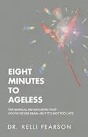 In acht Minuten alterslos: Das Handbuch zum Älterwerden, das Sie nie gelesen haben - aber es ist nicht zu spät - Eight Minutes to Ageless: The Manual on Maturing That You've Never Read-But It's Not Too Late