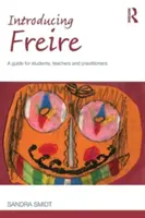 Einführung in Freire: Ein Leitfaden für Studenten, Lehrer und Praktiker - Introducing Freire: A guide for students, teachers and practitioners